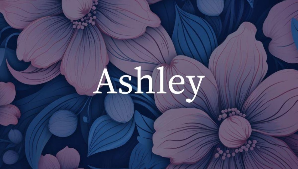 Spiritual Meaning of the Name Ashley: A Deep Dive