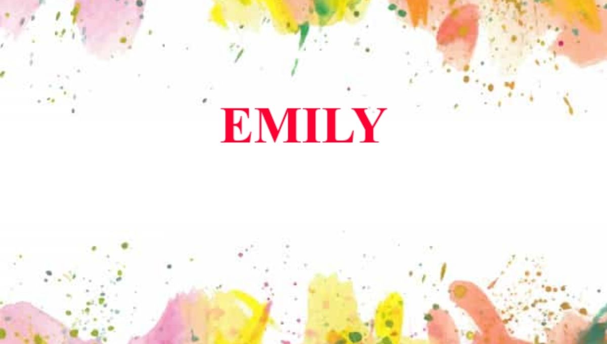 The Feminine Energy: Understanding ‘Emily’ as a Girl’s Name
